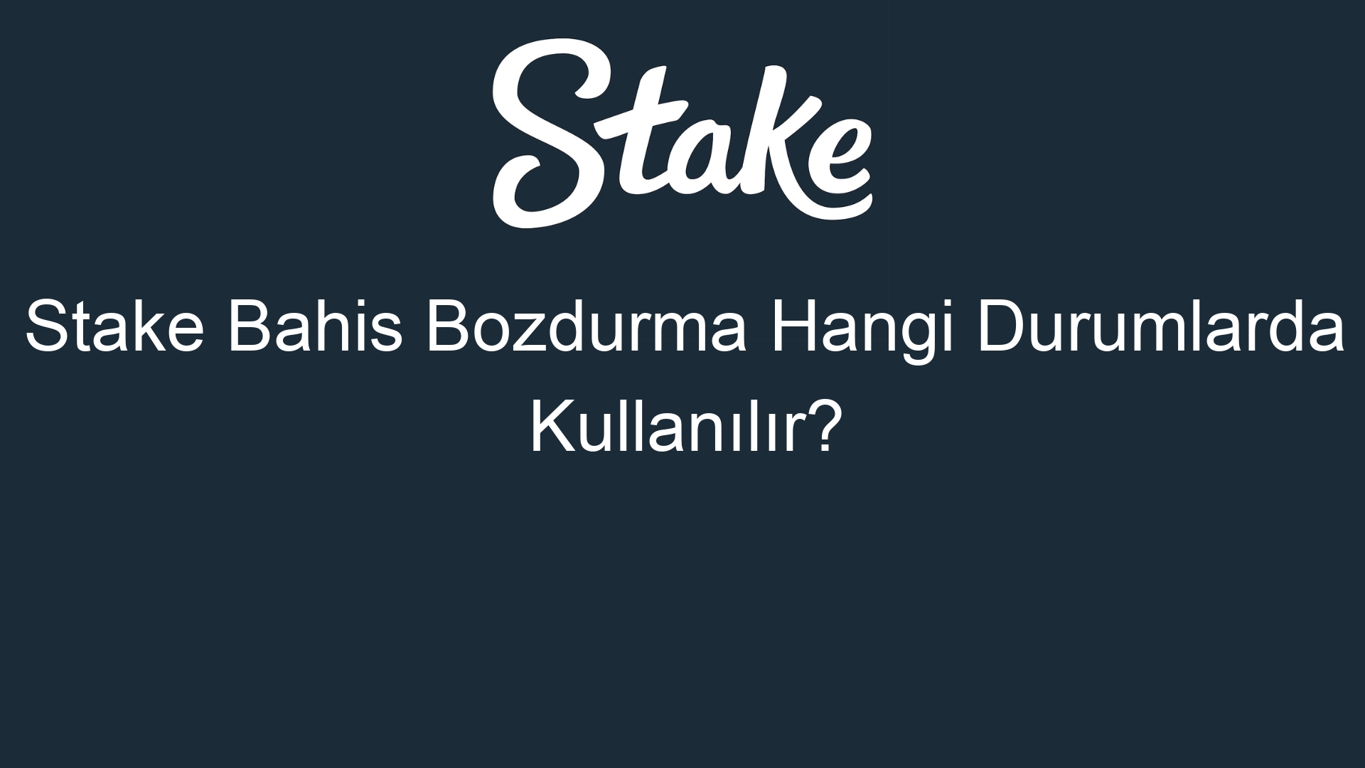stake bahis bozdurma hangi durumlarda kullanilir 559