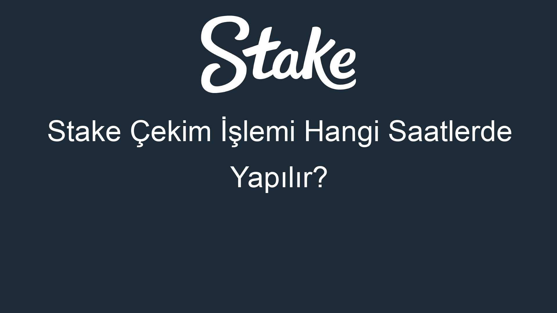 stake cekim islemi hangi saatlerde yapilir 495