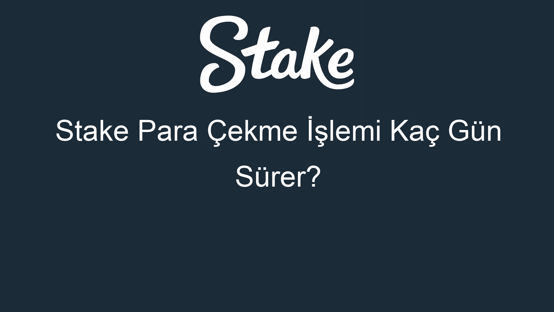 stake para cekme islemi kac gun surer 554
