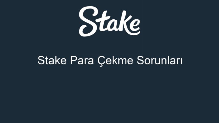 Stake Para Çekme Sorunları