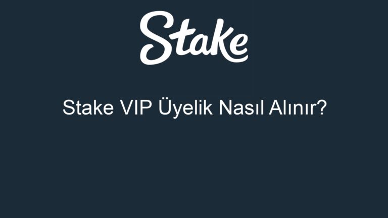 Stake VIP Üyelik Nasıl Alınır?