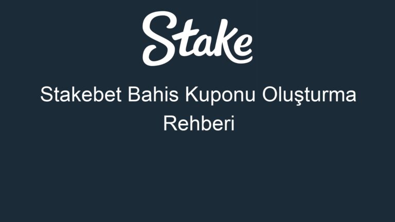 Stakebet Bahis Kuponu Oluşturma Rehberi