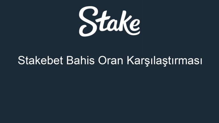 Stakebet Bahis Oran Karşılaştırması