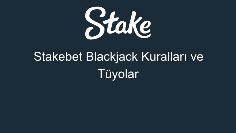 Stakebet Blackjack Kuralları ve Tüyolar