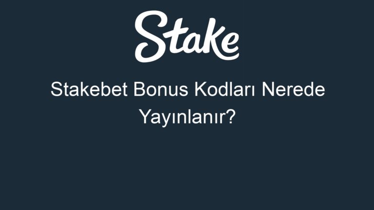 Stakebet Bonus Kodları Nerede Yayınlanır?