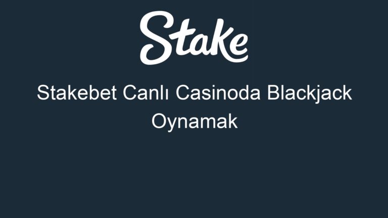 Stakebet Canlı Casinoda Blackjack Oynamak