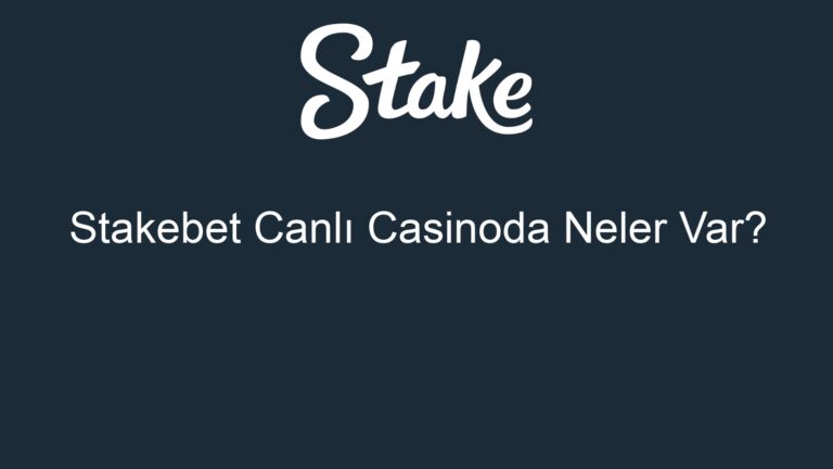 Stakebet Canlı Casinoda Neler Var?