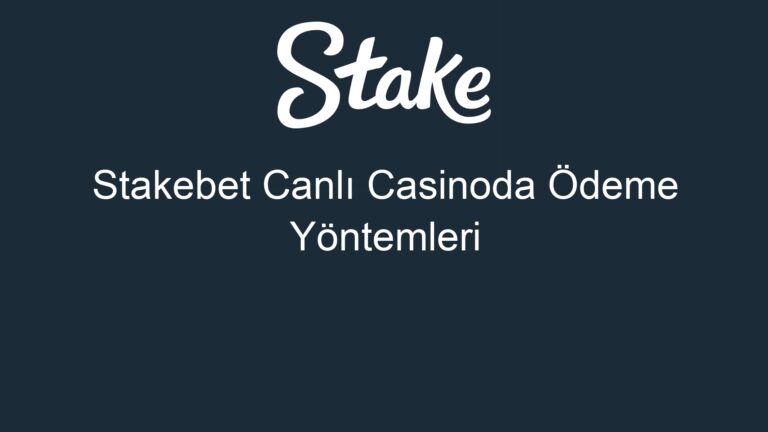 Stakebet Canlı Casinoda Ödeme Yöntemleri