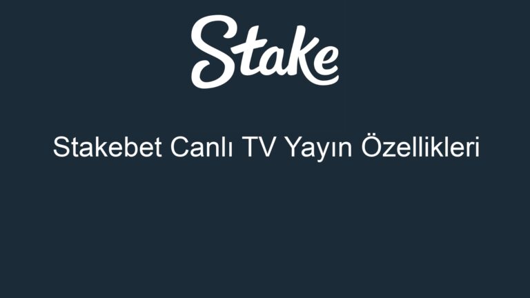 Stakebet Canlı TV Yayın Özellikleri