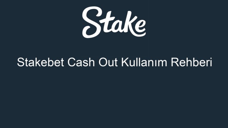 Stakebet Cash Out Kullanım Rehberi