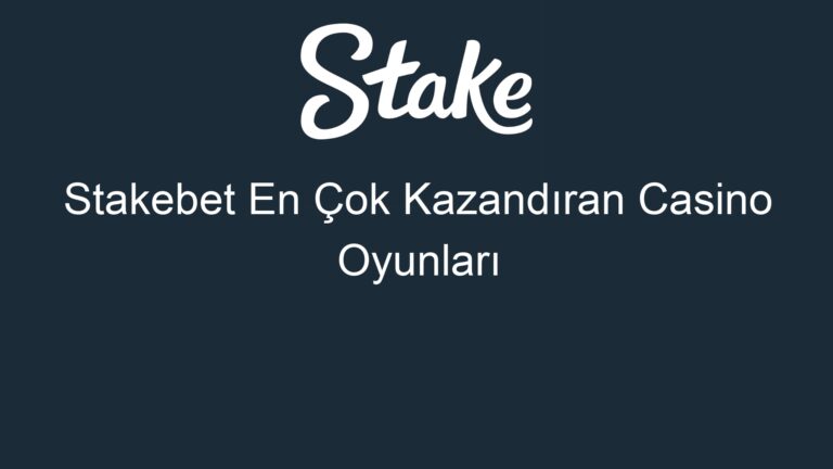 Stakebet En Çok Kazandıran Casino Oyunları