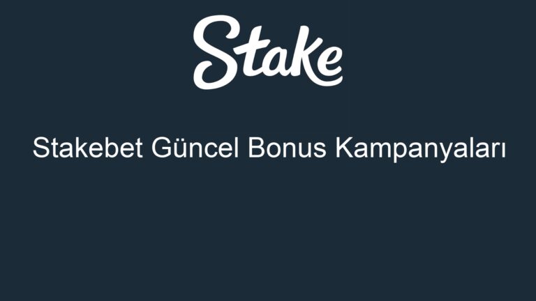 Stakebet Güncel Bonus Kampanyaları