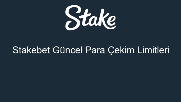 Stakebet Güncel Para Çekim Limitleri