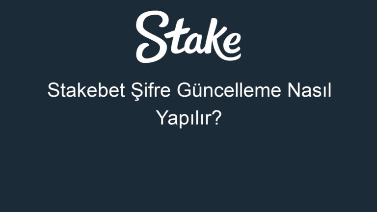 Stakebet Şifre Güncelleme Nasıl Yapılır?