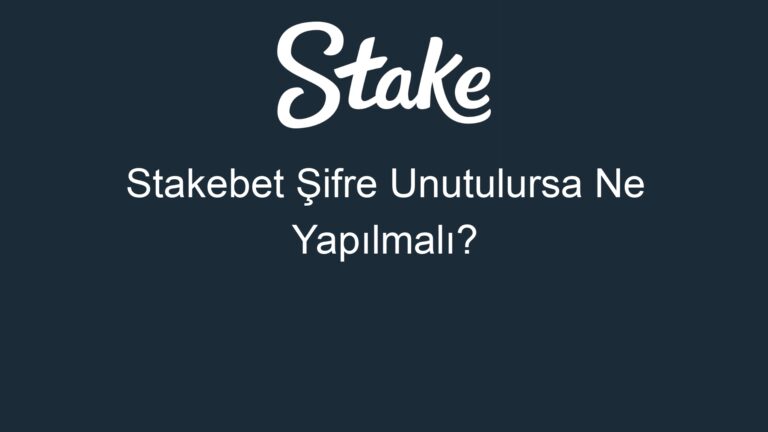 Stakebet Şifre Unutulursa Ne Yapılmalı?
