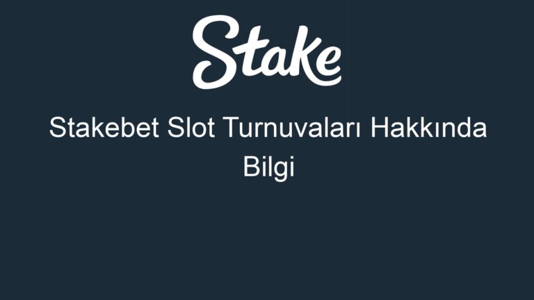Stakebet Slot Turnuvaları Hakkında Bilgi