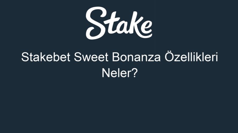 Stakebet Sweet Bonanza Özellikleri Neler?