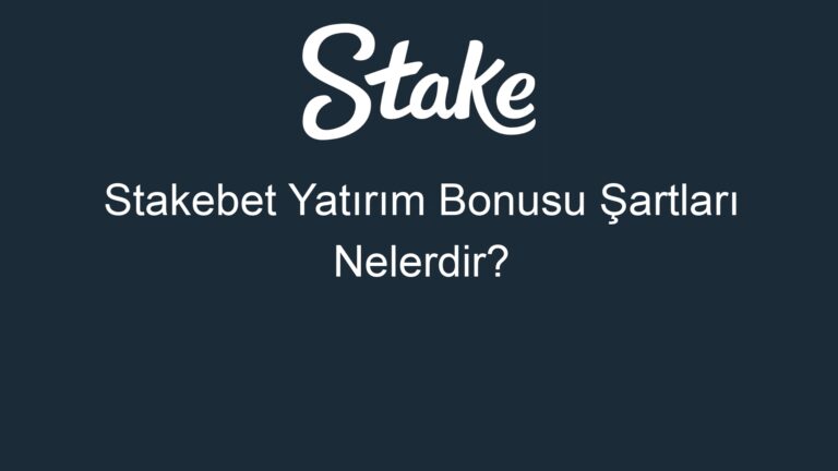 Stakebet Yatırım Bonusu Şartları Nelerdir?