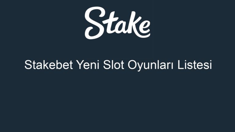 Stakebet Yeni Slot Oyunları Listesi